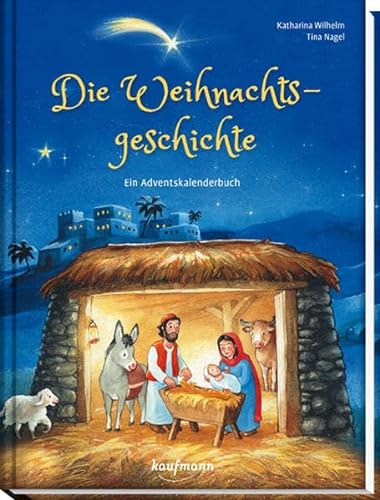 Die Weihnachtsgeschichte - Ein Adventskalenderbuch (Adventskalender mit Geschichten für Kinder: Ein Buch zum Lesen und Vorlesen mit 24 Kapiteln) von Kaufmann Ernst Vlg GmbH